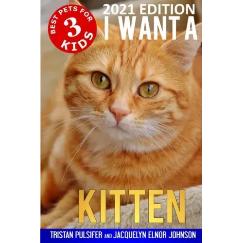 I Want A Kitten (Best Pets For Kids Book 3)