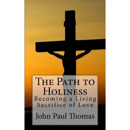 The Path to Holiness: Becoming a Living Sacrifice of Love
