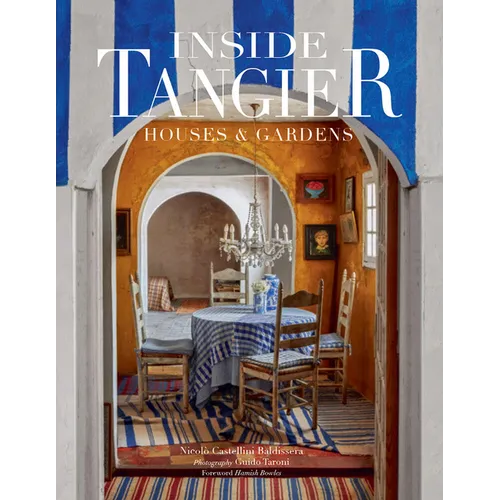 Inside Tangier: Houses & Gardens