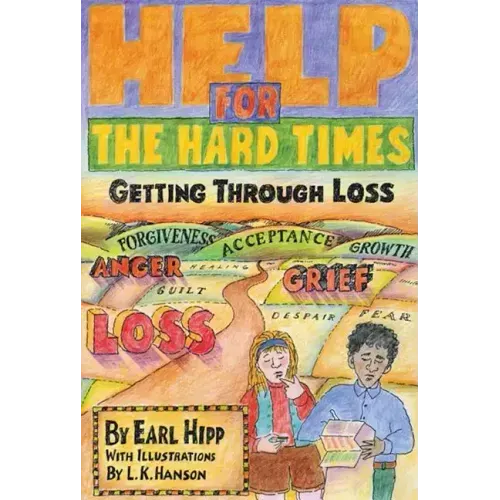 Help for the Hard Times: Getting Through Loss