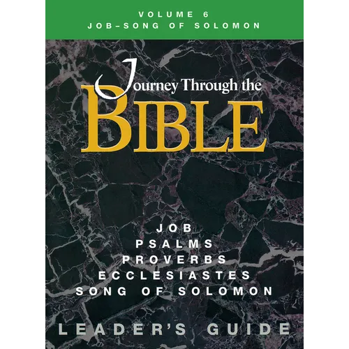 Journey Through the Bible Volume 6 Job-Song of Solomon Leader's Guide