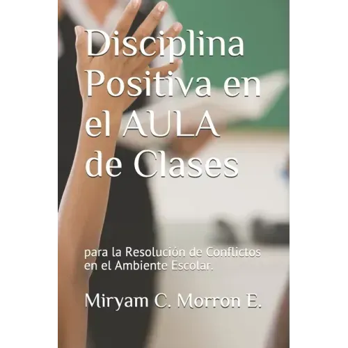 Disciplina Positiva En El Aula de Clases Para La Resolución de Conflictos En El Ambiente Escolar: Educar Bonito, estilos de enseñanza y aprendizaje.