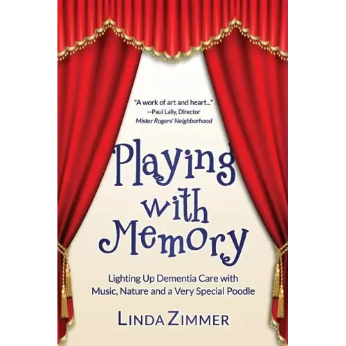 Playing with Memory: Lighting Up Dementia Care with Music, Art and a Very Special Poodle