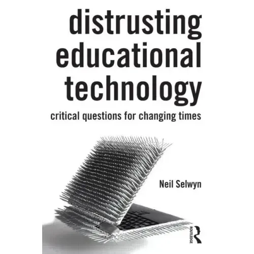 Distrusting Educational Technology: Critical Questions for Changing Times