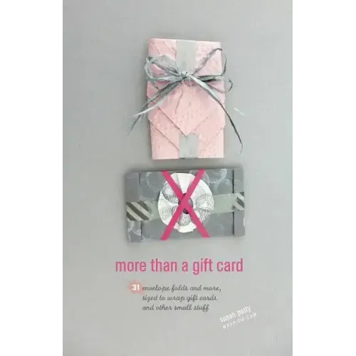 more than a gift card: 31 envelope folds and more, sized to wrap gift cards and other small stuff