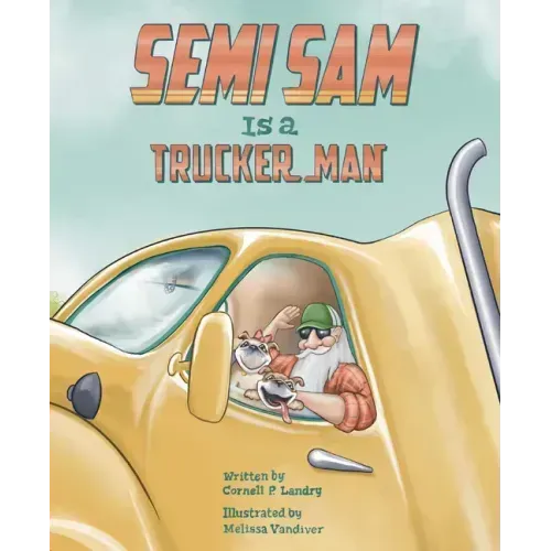 Semi Sam Is a Trucker Man