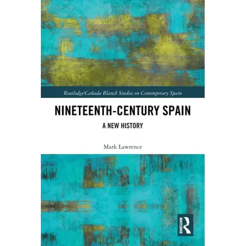 Nineteenth Century Spain: A New History