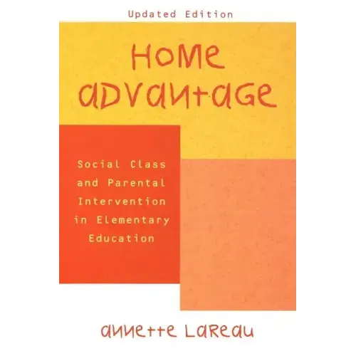 Home Advantage: Social Class and Parental Intervention in Elementary Education