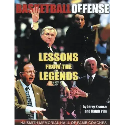 Lessons from the Legends: Offense: The Authoritative Reference on All Aspects of Offense from the Most Respected Coaches in America