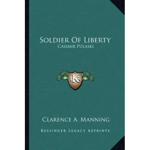 Soldier of Liberty: Casimir Pulaski