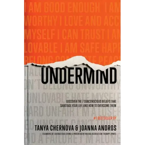 UnderMind: Discover the 7 Subconscious Beliefs that Sabotage Your Life and How to Overcome Them