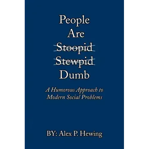 People Are Dumb: A Humorous Approach to Modern Social Problems