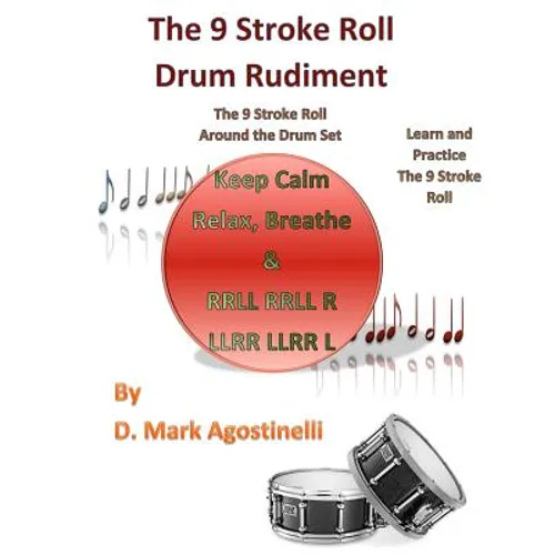The 9 Stroke Roll Drum Rudiment: The 9 Stroke Roll Around the Drum Set