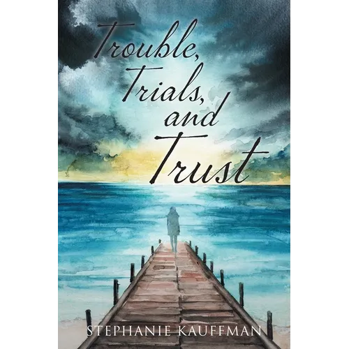 Trouble, Trials, and Trust