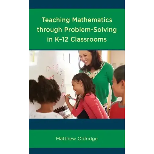 Teaching Mathematics through Problem-Solving in K-12 Classrooms