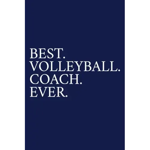 Best. Volleyball. Coach. Ever.: A Thank You Gift For Volleyball Coach Volunteer Volleyball Coach Gifts Volleyball Coach Appreciation Blue