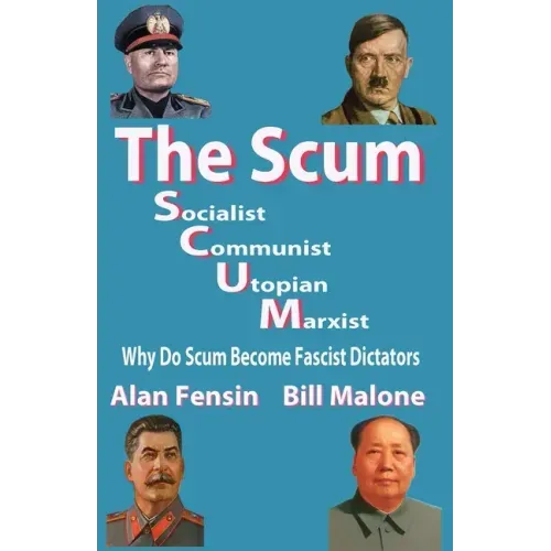 The SCUM, Socialist, Communist, Utopian, Marxist: Why do scum become fascist dictators