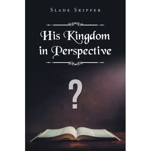 His Kingdom in Perspective