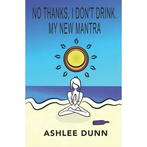 No Thanks, I Don't Drink. My New Mantra