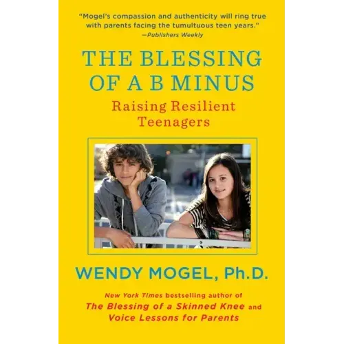 The Blessing of A B Minus: Raising Resilient Teenagers