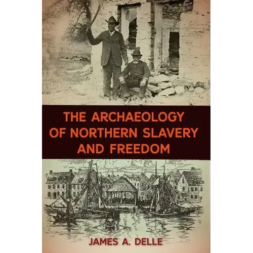 The Archaeology of Northern Slavery and Freedom
