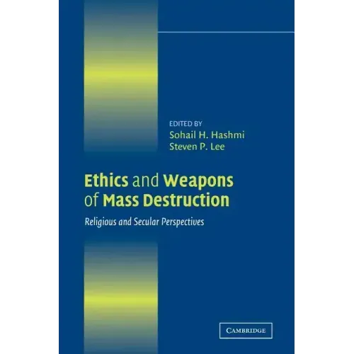 Ethics and Weapons of Mass Destruction: Religious and Secular Perspectives