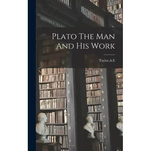 Plato The Man And His Work