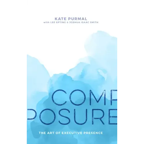 Composure: The Art of Executive Presence