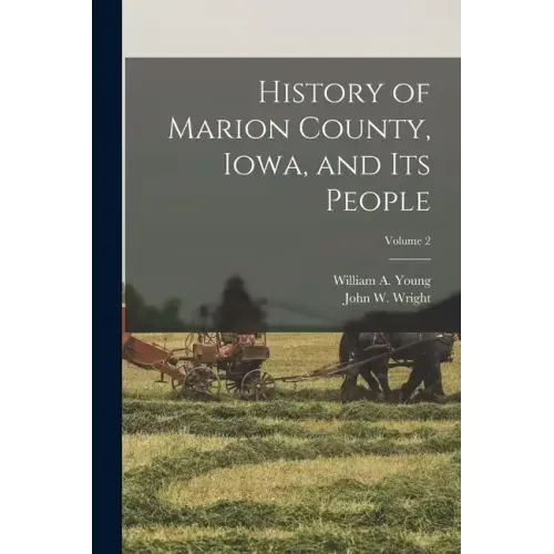 History of Marion County, Iowa, and its People; Volume 2