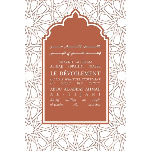 Le dévoilement du flux spirituel provenant du sceau des saints, Abou Al-Abbas Ahmad Al-Tijani: Kashif al-Albas an Fayda al-Khatm Abi al-Abbas