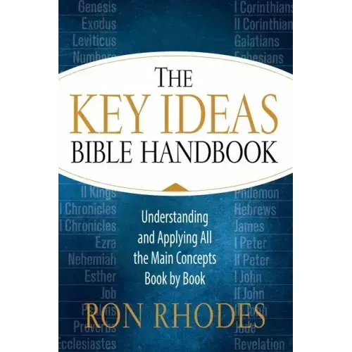 The Key Ideas Bible Handbook: Understanding and Applying All the Main Concepts Book by Book