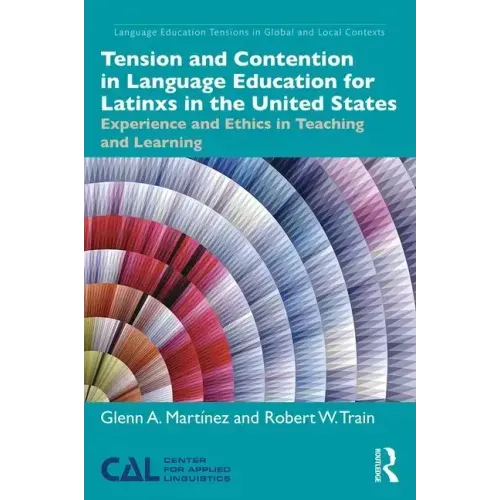 Tension and Contention in Language Education for Latinxs in the United States: Experience and Ethics in Teaching and Learning