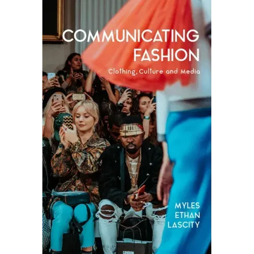 Communicating Fashion: Clothing, Culture, and Media