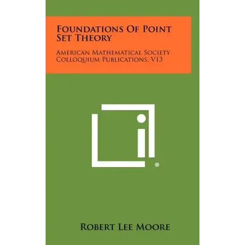 Foundations Of Point Set Theory: American Mathematical Society Colloquium Publications, V13