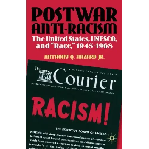 Postwar Anti-Racism: The United States, Unesco, and Race, 1945-1968