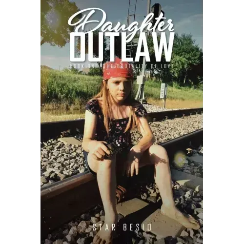 Daughter Outlaw: Book One: The Brutality of Love