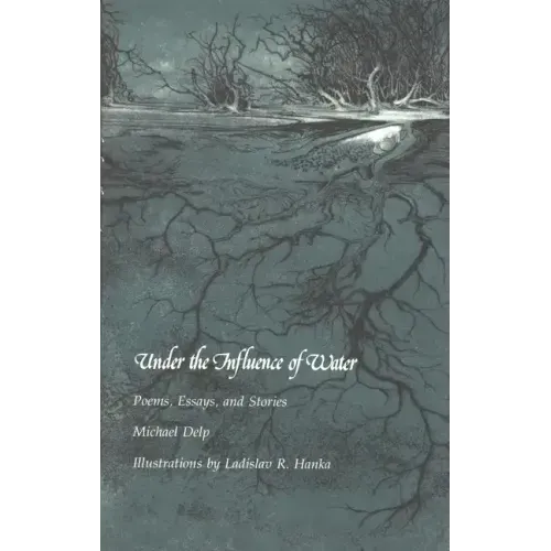 Under the Influence of Water: Poems, Essays, and Stories