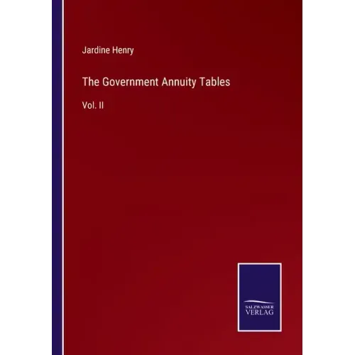 The Government Annuity Tables: Vol. II