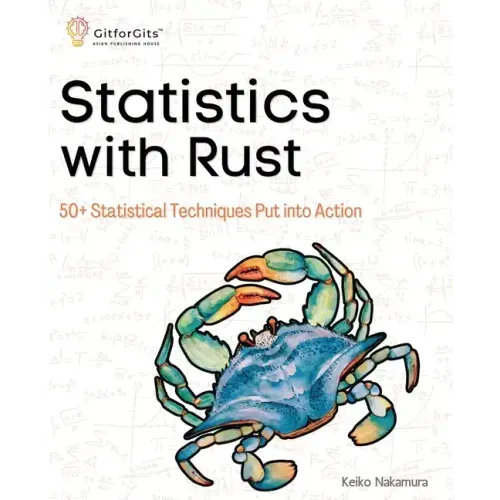 Statistics with Rust: 50+ Statistical Techniques Put into Action