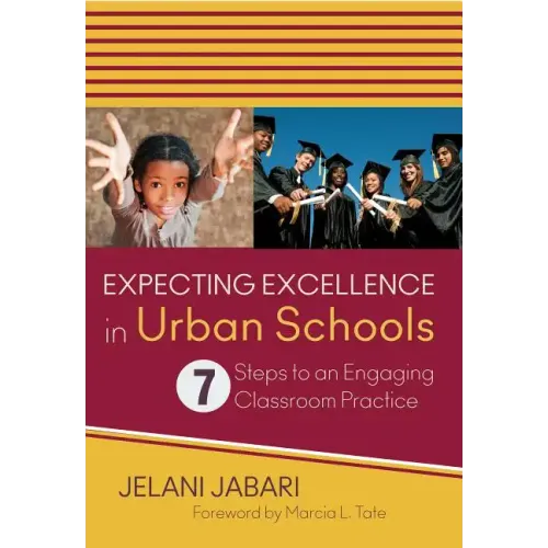 Expecting Excellence in Urban Schools: 7 Steps to an Engaging Classroom Practice