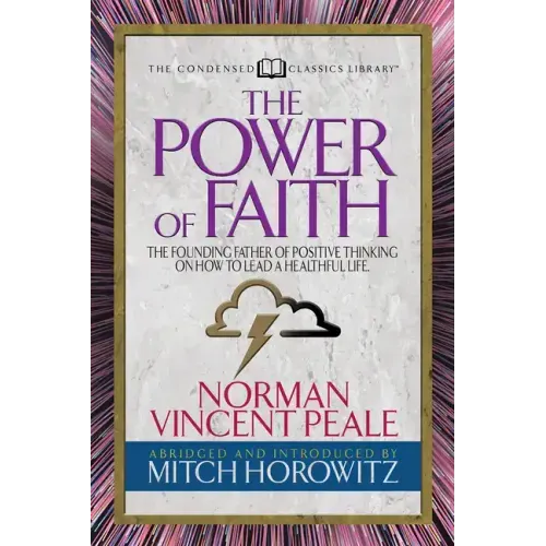 The Power of Faith (Condensed Classics): The Founding Father of Positive Thinking on How to Lead a Healthful Life