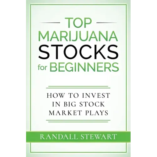 Top Marijuana Stocks for Beginners: How to Invest in Big Stock Market Plays