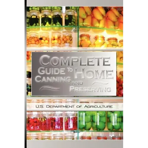Complete Guide to Home Canning and Preserving