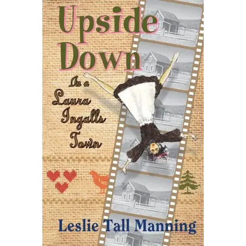 Upside Down in a Laura Ingalls Town