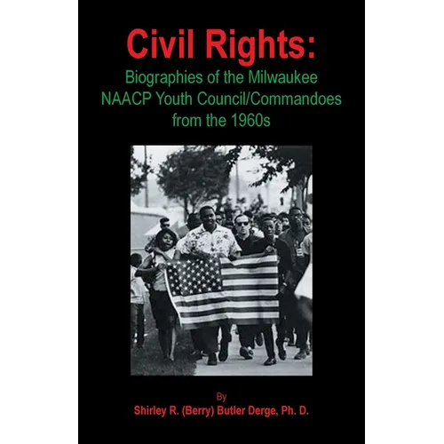 Civil Rights: Biographies of the Milwaukee NAACP Youth Council/Commandoes from the 1960s