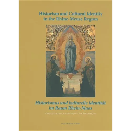 Historism and Cultural Identity in the Rhine-Meuse Region: Tensions Between Nationalism and Regionalism in the Nineteenth Century