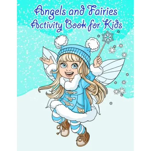 Angels and Faries Activity Book For Kids: : Fun Angels and Fairies Theme Activities for Kids. Coloring Pages, Match the picture, Find the Difference,