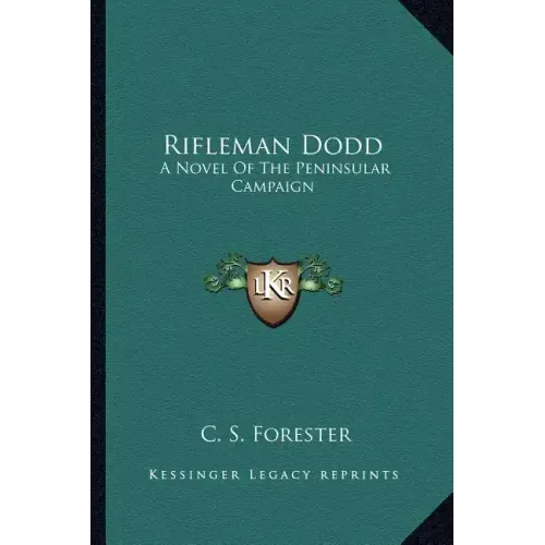Rifleman Dodd: A Novel Of The Peninsular Campaign