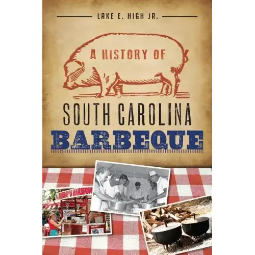 A History of South Carolina Barbeque