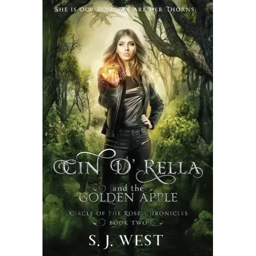 Cin d'Rella and the Golden Apple: Circle of the Rose Chronicles, Book 2